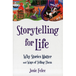 Storytelling for Life: Why Stories Matter and Ways of Telling Them