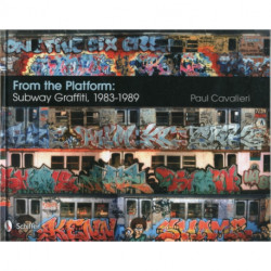 From the Platform: Subway Graffiti, 1983-1989: Subway Graffiti, 1983-1989