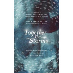 Together Through the Storms: Biblical Encouragements for Your Marriage When Life Hurts