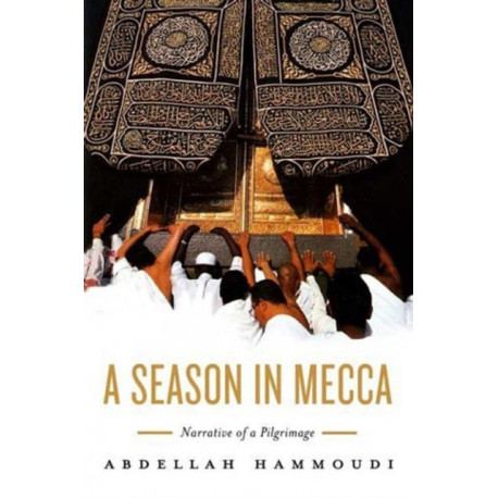 A Season in Mecca: Narrative of a Pilgrimage