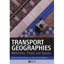 Transport Geographies: Mobilities, Flows and Spaces