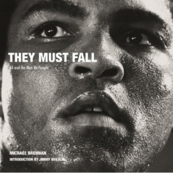 They Must Fall: Muhammad Ali and the Men He Fought