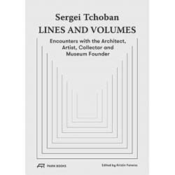 Sergei Tchoban - Lines and Volumes: Encounters with the Architect, Artist, Collector and Museum Founder