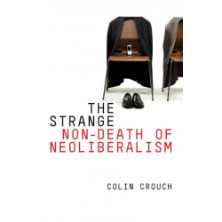 The Strange Non-death of Neo-liberalism