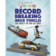 Tips For Kids: Record-Breaking Brick Vehicles: Cool Projects for Your LEGO® Bricks