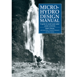 Micro-Hydro Design Manual: A guide to small-scale water power schemes