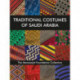 Traditional Costumes of Saudi Arabia: The Mansoojat Foundation Collection