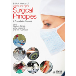 BSAVA Manual of Canine and Feline Surgical Principles: A Foundation Manual