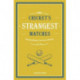 Cricket's Strangest Matches: Extraordinary but True Stories from Over a Century of Cricket