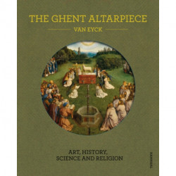 The Ghent Altarpiece: Art, History, Science and Religion
