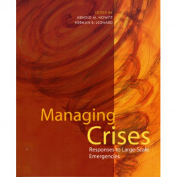 Managing Crises: Responses to Large-Scale Emergencies