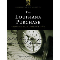 The Louisiana Purchase: Emergence of an American Nation