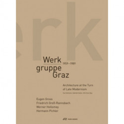 Werkgruppe Graz 1959–1989 – Architecture at the Turn of Late Modernism