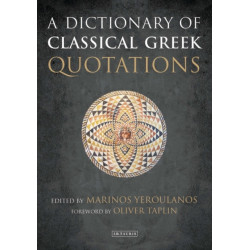 A Dictionary of Classical Greek Quotations