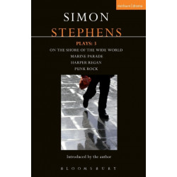 Stephens Plays: 3: Harper Regan, Punk Rock, Marine Parade and On the Shore of the Wide World