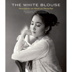 The The White Blouse: Marie-Jeanne van Hovell tot Westerflier - Photographer with a Painter's Soul