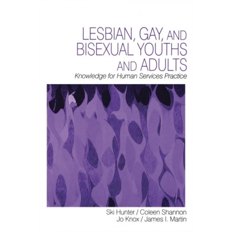 Lesbian, Gay, and Bisexual Youths and Adults: Knowledge for Human Services Practice