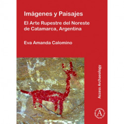 Imagenes y Paisajes: El Arte Rupestre del Noreste de Catamarca, Argentina