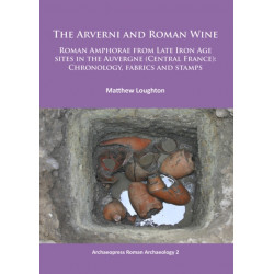 The Arverni and Roman Wine: Roman Amphorae from Late Iron Age sites in the Auvergne (Central France): Chronology, fabrics and stamps