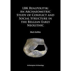 LBK Realpolitik: An Archaeometric Study of Conflict and Social Structure in the Belgian Early Neolithic