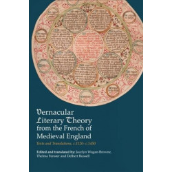 Vernacular Literary Theory from the French of Medieval England: Texts and Translations, c.1120-c.1450