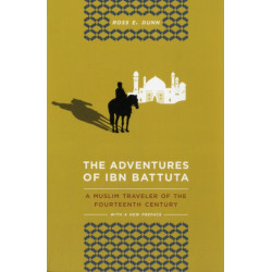 The Adventures of Ibn Battuta: A Muslim Traveler of the Fourteenth Century, With a New Preface