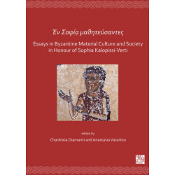 En Sofia mathitefsantes: Essays in Byzantine Material Culture and Society in Honour of Sophia Kalopissi-Verti