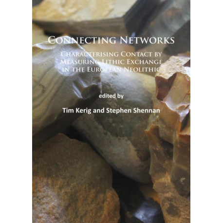 Connecting Networks: Characterising Contact by Measuring Lithic Exchange in the European Neolithic