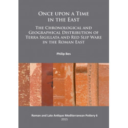 Once upon a Time in the East: The Chronological and Geographical Distribution of Terra Sigillata and Red Slip Ware in the Roman East