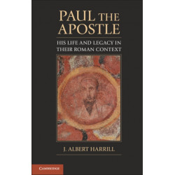 Paul the Apostle: His Life and Legacy in their Roman Context