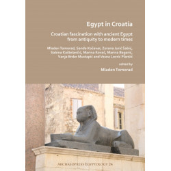 Egypt in Croatia: Croatian Fascination with Ancient Egypt from Antiquity to Modern Times