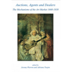Auctions, Agents and Dealers. The Mechanisms of the Art Market 1660-1830: Fourteen papers presented at a symposium at the Wallace Collection, London, on 12-13 December 2003