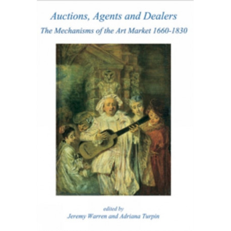 Auctions, Agents and Dealers. The Mechanisms of the Art Market 1660-1830: Fourteen papers presented at a symposium at the Wallace Collection, London, on 12-13 December 2003