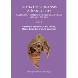 Diana Umbronensis a Scoglietto: Santuario, Territorio e Cultura Materiale (200 a.C. - 550 d.C.)