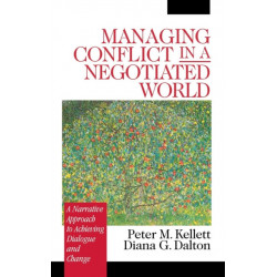 Managing Conflict in a Negotiated World: A Narrative Approach to Achieving Productive Dialogue and Change