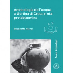 Archeologia dell’acqua a Gortina di Creta in eta protobizantina