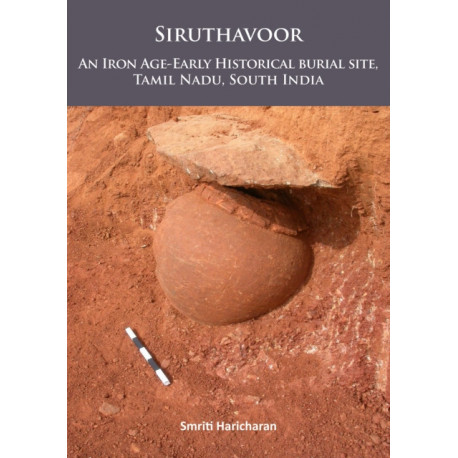 Siruthavoor: An Iron Age-Early Historical burial Site, Tamil Nadu, South India