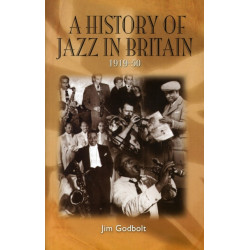 A History of Jazz in Britain, 1919-50