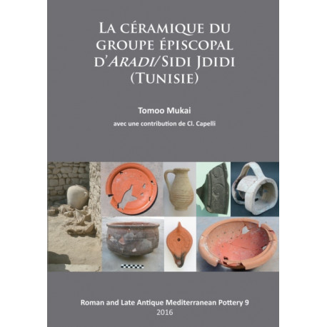 La Ceramique du groupe episcopal d’ARADI/Sidi Jdidi (Tunisie)