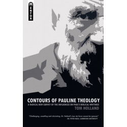 Contours of Pauline Theology: A Radical New Survey of the Influences on Paul's Biblical Writings
