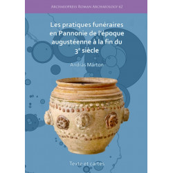 Les pratiques funeraires en Pannonie de l’epoque augusteenne a la fin du 3e siecle