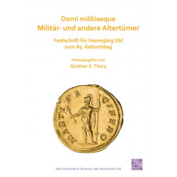 Domi militiaeque: Militar- und andere Altertumer: Festschrift fur Hannsjorg Ubl zum 85. Geburtstag