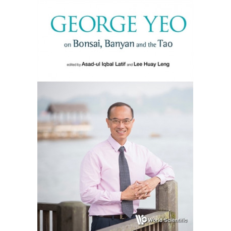 George Yeo On Bonsai, Banyan And The Tao