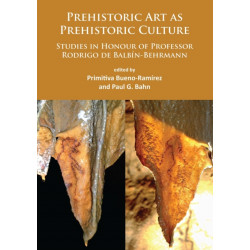 Prehistoric Art as Prehistoric Culture: Studies in Honour of Professor Rodrigo de Balbin-Behrmann