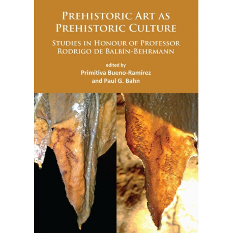 Prehistoric Art as Prehistoric Culture: Studies in Honour of Professor Rodrigo de Balbin-Behrmann