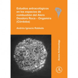 Estudios antracologicos en los espacios de combustion del Alero Deodoro Roca – Ongamira (Cordoba)