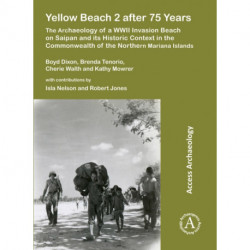 Yellow Beach 2 after 75 Years: The Archaeology of a WWII Invasion Beach on Saipan and its Historic Context in the Commonwealth of the Northern Mariana Islands