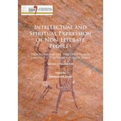 Intellectual and Spiritual Expression of Non-Literate Peoples: Proceedings of the XVII UISPP World Congress (1–7 September, Burgos, Spain): Volume 1 / Session A20