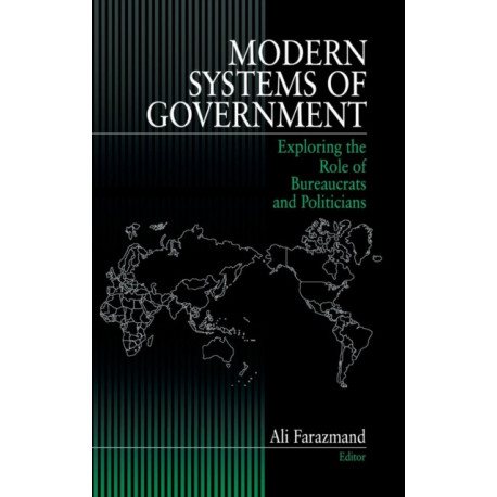 Modern Systems of Government: Exploring the Role of Bureaucrats and Politicians