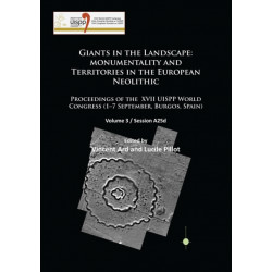 Giants in the Landscape: Monumentality and Territories in the European Neolithic: Proceedings of the XVII UISPP World Congress (1–7 September, Burgos, Spain): Volume 3 / Session A25d
